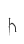 h