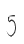 5