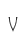 V